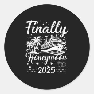 Finally Honeymooning 2025 Romantic Cruise Honeymoo Classic Round Sticker