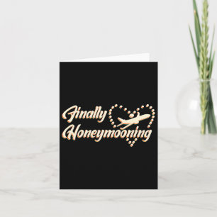 Finally Honeymooning Tee Cute Honeymoon Finally Ho Card