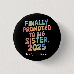  Finally Promoted to Big Sister 2025 Adorable 1 Inch Round Button