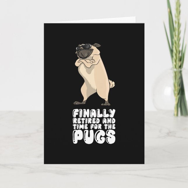 Finally Retired And Time For The Pugs Card (Front)