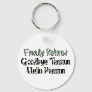 Finally Retired: Goodbye Tension, Hello Pension Keychain