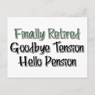 Finally Retired: Goodbye Tension, Hello Pension Postcard
