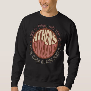 Finally Trip To Athens Greece Boho Vintage Remind Sweatshirt