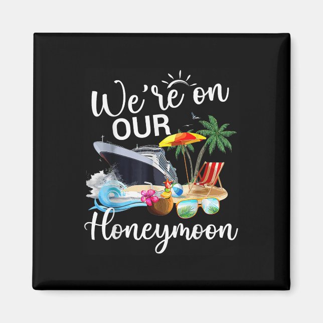 Finally Were On Our Honeymoon Romantic Cruise Vaca Magnet (Front)