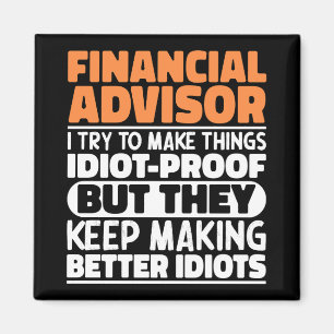 Financial Advisor I Try To Make Things Funny Quote Magnet