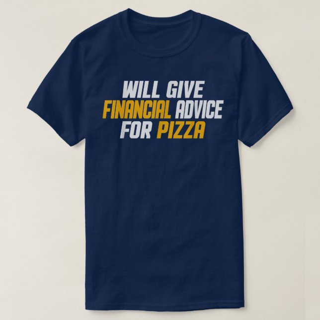 Financial Advisor Will Give Financial Advice For P T-Shirt (Design Front)