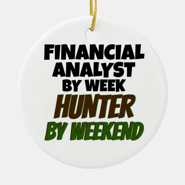 Financial Analyst by Week Hunter by Weekend Ceramic Ornament (Front)