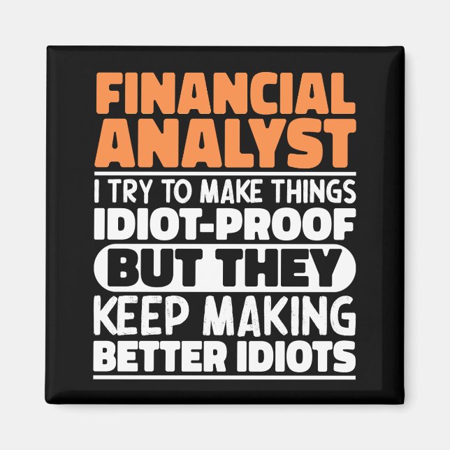 Financial Analyst I Try To Make Things Funny Quote Magnet (Front)