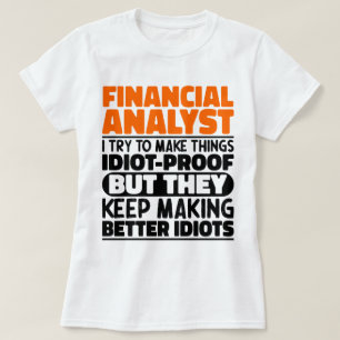 Financial Analyst I Try To Make Things Funny Quote T-Shirt