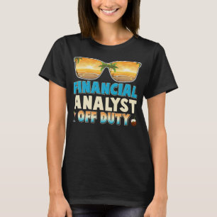 Financial analyst  Off Duty Summer Vacation Last D T-Shirt