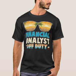 Financial analyst  Off Duty Summer Vacation Last D T-Shirt