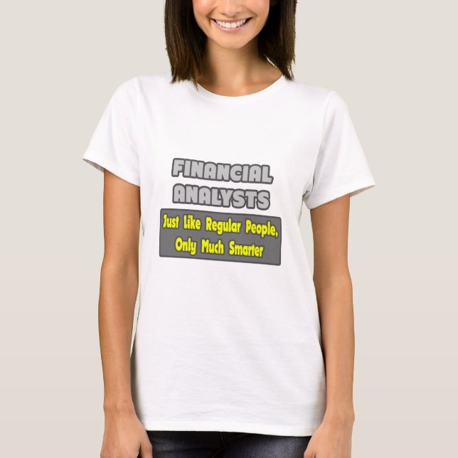Financial Analysts ... Smarter T-Shirt (Front)