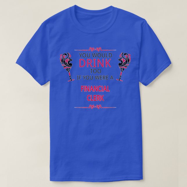 Financial Clerk Birthday Christmas GiftPresent T-Shirt (Design Front)