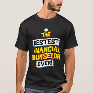 Financial Counsellor Job Funny Sarcastic Quote T-Shirt