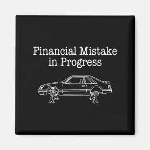 Financial Mistake in Progress Car Lover Magnet