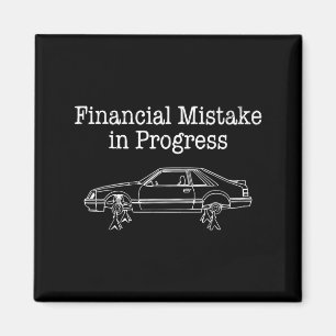 Financial Mistake in Progress Funny Car Mechanic Magnet
