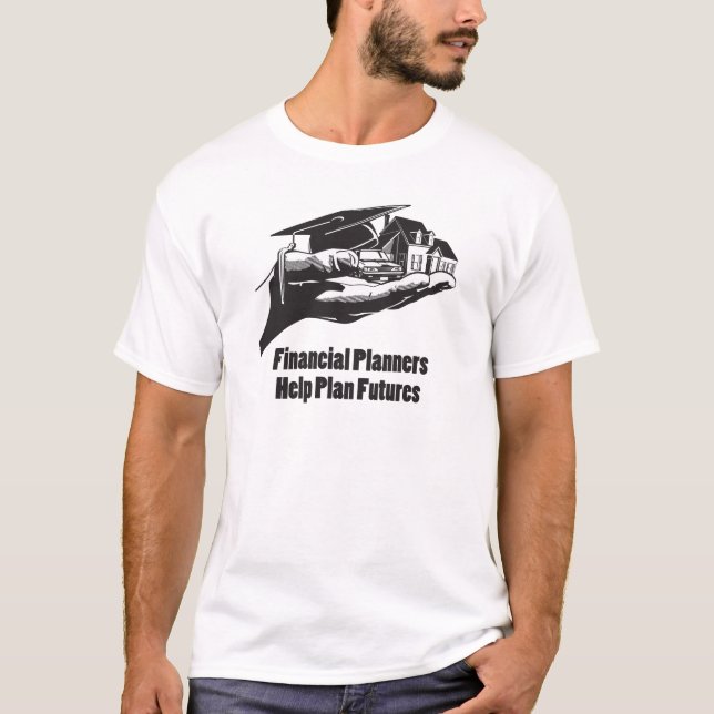 Financial Planners Help Plan Futures T-Shirt (Front)