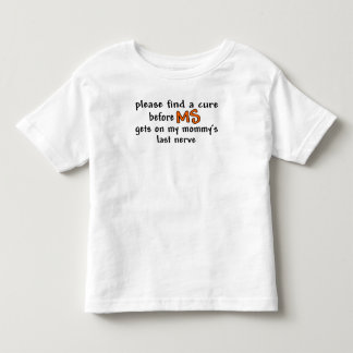 Find A Cure Before MS Gets On Mommy's Last Nerve Toddler T-shirt