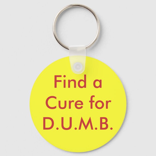 Find a Cure for D.U.M.B. Keychain (Front)
