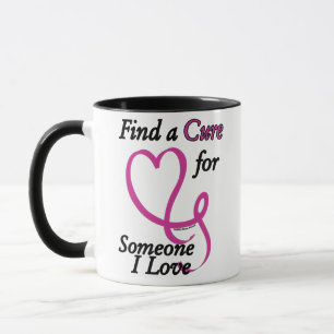 Find a Cure/Heart/Someone I Love...Breast Cancer Mug