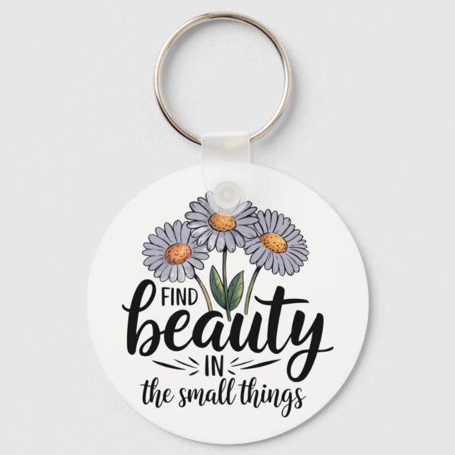 Find beauty in the small things keychain (Front)