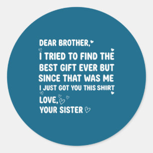 Find Brother Dear Brother I Tried Classic Round Sticker