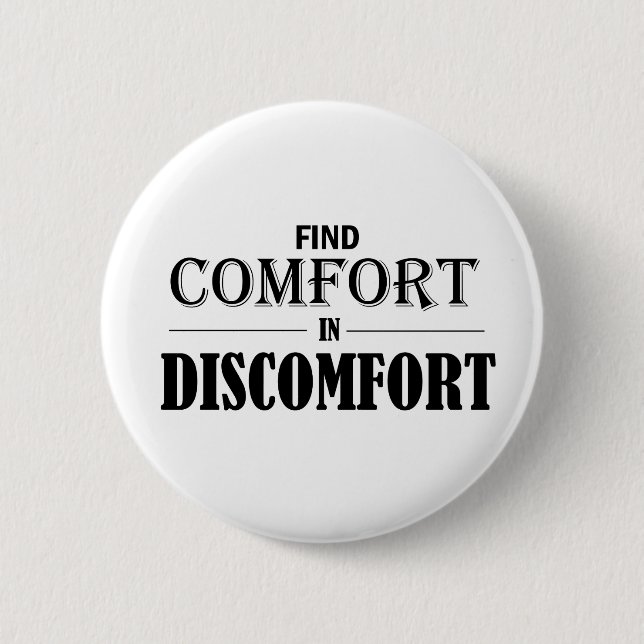 Find Comfort In Discomfort 2 Inch Round Button (Front)