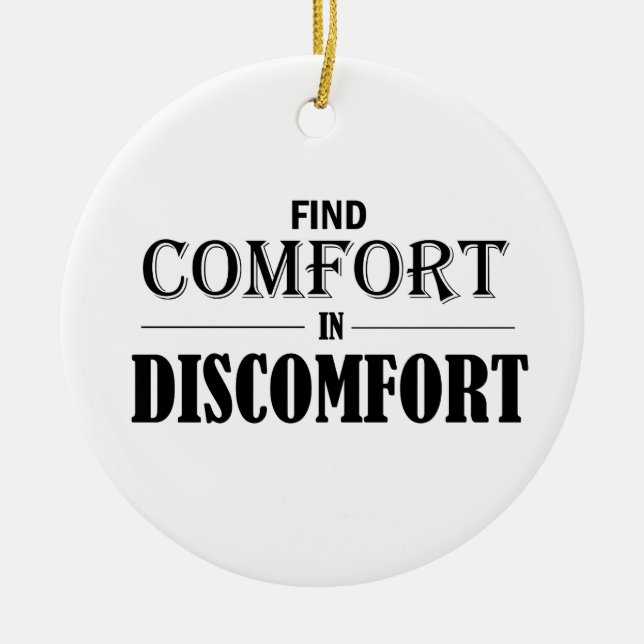 Find Comfort In Discomfort Ceramic Ornament (Front)