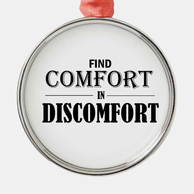 Find Comfort In Discomfort Metal Ornament (Front)