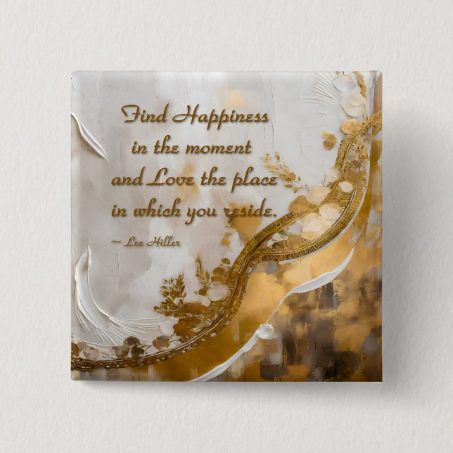 Find Happiness in the moment... Lee Hiller Quote 2 Inch Square Button (Front)