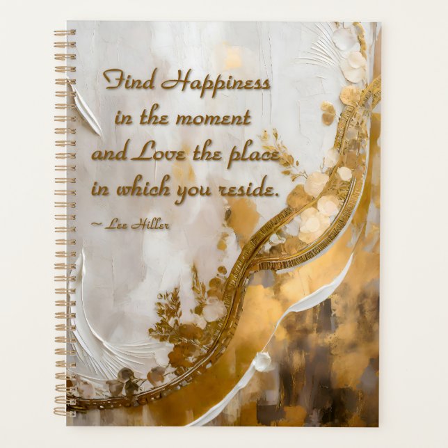 Find Happiness in the moment... Lee Hiller Quote Planner (Front)