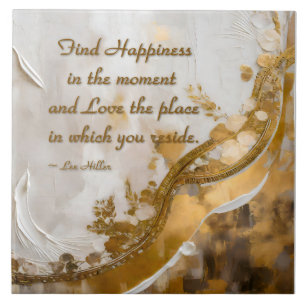 Find Happiness in the moment... Lee Hiller Quote Tile