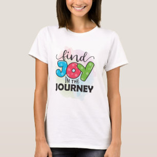Find joy in the journey motivational  T-Shirt