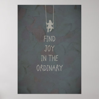Find joy in the ordinary quotes poster