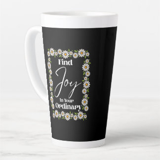 Find Joy In Your Ordinary Latte Mug