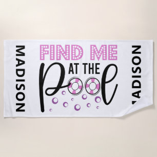 Find Me At The Pool Custom Name Swim Life Beach Towel