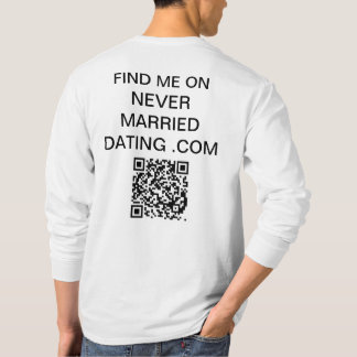 Find Me On Never Married Dating . Com  Shirt
