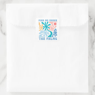 Find me under the Palms summer theme Square Sticker