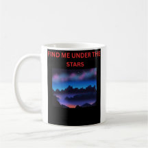 Find Me Under the Stars Coffee Mug