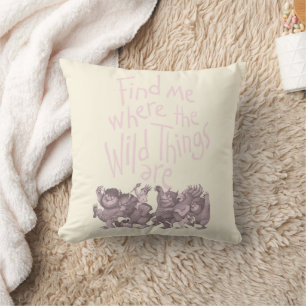 Find Me Where the Wild Things Are Throw Pillow