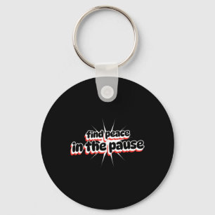 Find Peace In The Pause Sticker Keychain
