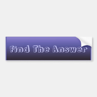 Find The Answer Bumper Sticker