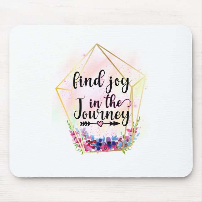 Find The Joy In The Journey Mouse Pad (Front)