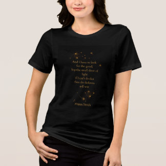 Find the Light – Inspirational Hope Quote T-Shirt Tri-Blend Shirt