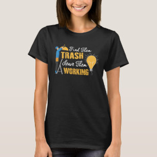 Find Them Trash Leave Them Working Electrician T-Shirt