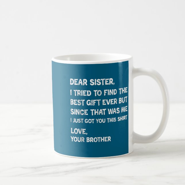 Find Tried Dear I Sister Humor Coffee Mug (Right)