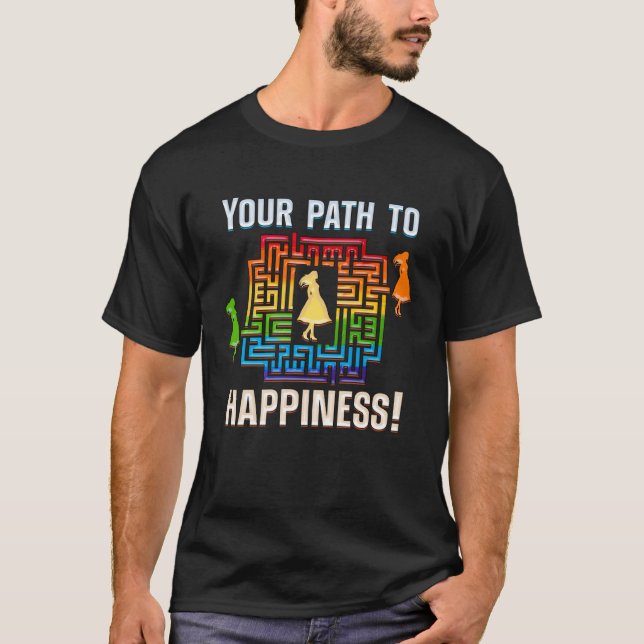 FIND WAY TO YOUR HAPPINESS happiness maze T-Shirt (Front)