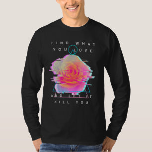 Find What You Like And Get Him Killed  Rose Glitch T-Shirt