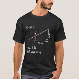 Find X Here It Is That Was Easy Math Teacher T-Shirt