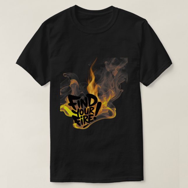 Find Your Fire T-Shirt (Design Front)